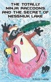 The Totally Ninja Raccoons and the Secret of Nessmuk Lake (eBook, ePUB)