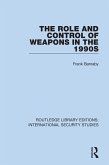 The Role and Control of Weapons in the 1990s (eBook, ePUB) The Role and Control of Weapons in the 1990s (eBook, ePUB)
