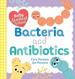 Baby Medical School: Bacteria and Antibiotics (eBook, ePUB) - Florance, Cara; Florance, Jon