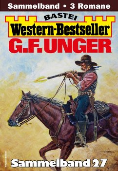 G. F. Unger Western-Bestseller Sammelband 27 (eBook, ePUB) - Unger, G. F.
