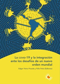 La covid-19 y la integración ante los desafíos de un nuevo orden mundial (eBook, PDF) - Nolte, Detlef; Weiffen, Brigitte; Clemente Batalla, Isabel; Parada, Francisco Daniel; Rodríguez, Isabel Marcela; Romero Wimer, Fernando; Solano Aguilar, Gerald; Rodríguez Argüello, Percy; Navarro Alpízar, Ana Gabriela