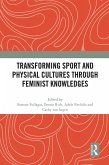 Transforming Sport and Physical Cultures through Feminist Knowledges (eBook, PDF)