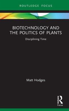Biotechnology and the Politics of Plants (eBook, PDF) - Hodges, Matt