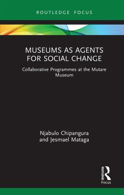 Museums as Agents for Social Change (eBook, PDF) - Chipangura, Njabulo; Mataga, Jesmael