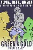 Alpha, Beta, Omega: The Green & The Gold (A Ridiculous Heat Novel, #1) (eBook, ePUB)