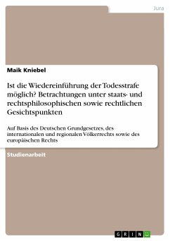 Ist die Wiedereinführung der Todesstrafe möglich? Betrachtungen unter staats- und rechtsphilosophischen sowie rechtlichen Gesichtspunkten (eBook, PDF)