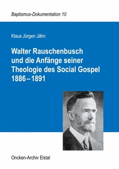 Walter Rauschenbusch und die Anfänge seiner Theologie des Social Gospel 1886-1891 (eBook, ePUB)