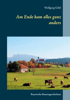 Am Ende kam alles ganz anders (eBook, ePUB) - Göltl, Wolfgang