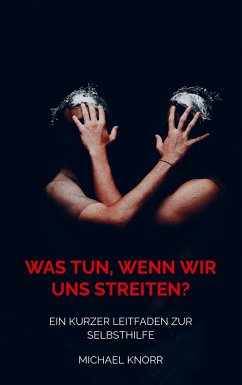 Was tun, wenn wir uns streiten? - Knorr, Michael