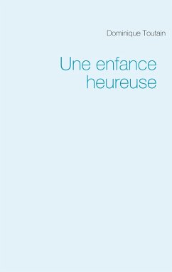 Une enfance heureuse - Toutain, Dominique