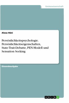 Persönlichkeitspsychologie. Persönlichkeitseigenschaften, State-Trait-Debatte, PEN-Modell und Sensation Seeking