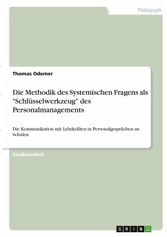 Die Methodik des Systemischen Fragens als &quote;Schlüsselwerkzeug&quote; des Personalmanagements