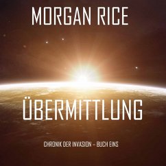 Übermittlung (Chronik der Invasion – Buch eins): Ein Science Fiction Thriller (MP3-Download) - Rice, Morgan
