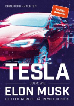Tesla oder: Wie Elon Musk die Elektromobilität revolutioniert - Krachten, Christoph