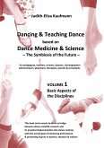 Dancing & Teaching Dance based on Dance Medicine & Science  The Symbiosis of the Future - Volume 1 (Hardcover)