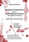 Dancing & Teaching Dance based on Dance Medicine & Science  The Symbiosis of the Future - Volume 1