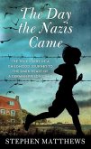 The Day the Nazis Came: The True Story of a Childhood Journey to the Dark Heart of a German Prison Camp