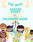 THE REAL EASTER STORY & COLOURING BOOK-A STORY & COLOURING BOOK.