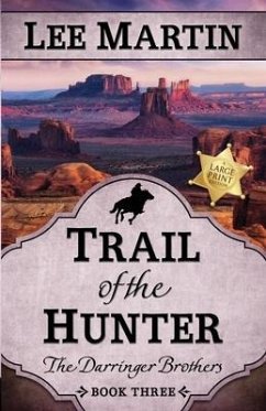 Trail of the Hunter: The Darringer Brothers Book Three, Large Print Edition - Martin, Lee