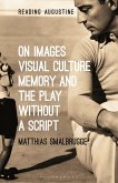 On Images, Visual Culture, Memory and the Play without a Script On Images, Visual Culture, Memory and the Play without a Script