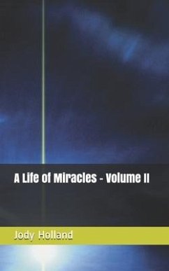 A Life of Miracles - Volume II - Holland, Jody