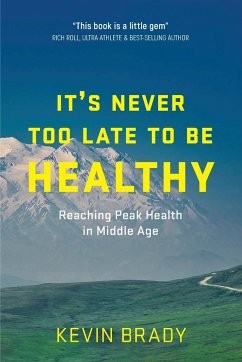 It's Never Too Late to Be Healthy - Brady, Kevin