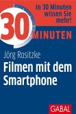 30 Minuten Filmen mit dem Smartphone (eBook, PDF)
