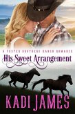 His Sweet Arrangement (Foster Brothers Ranch Romance, #1) (eBook, ePUB)