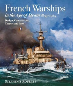 French Warships in the Age of Steam 1859-1914 - Roberts, Stephen S