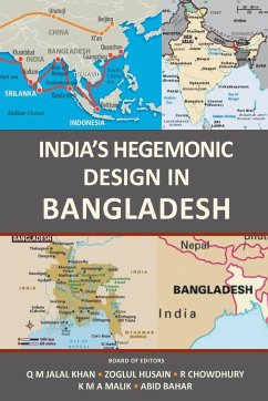 India's Hegemonic Design in Bangladesh - Khan, Q M Jalal