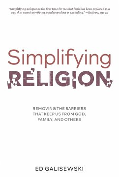 Simplifying Religion - Removing Barriers That Keep Us From God, Family, and Others - Galisewski, Ed