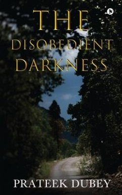 The Disobedient Darkness - Prateek Dubey