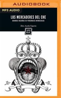 Los Mercaderes del Che (Narración En Castellano): Grandes Hazañas de Personajes Minúsculos - Ugarte, Álex Ayala