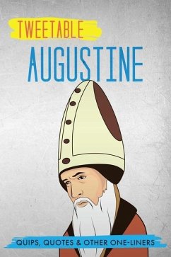 Tweetable Augustine: Quips, Quotes & Other One-Liners - Augustine