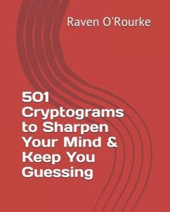 501 Cryptograms to Sharpen Your Mind & Keep You Guessing - O'Rourke, Raven
