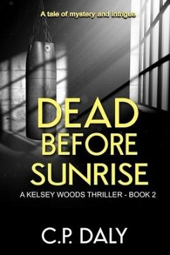 Dead Before Sunrise: A tale of mystery and intrigue - Daly, C. P.