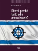 Ditemi, perché tanto odio contro Israele? (eBook, ePUB)