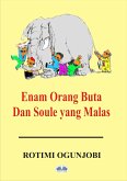 Enam Orang Buta Dan Soule Yang Malas (eBook, ePUB)