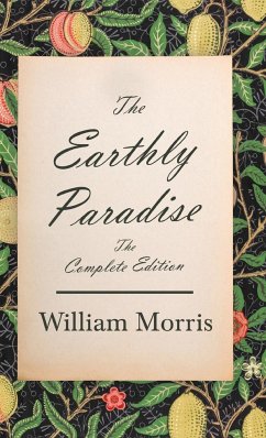 The Earthly Paradise - The Complete Edition - Morris, William