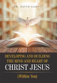 Developing and Building the Mind and Heart of Christ Jesus