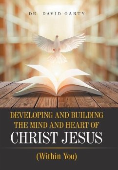 Developing and Building the Mind and Heart of Christ Jesus - Garty, David