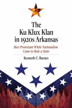 The Ku Klux Klan in 1920s Arkansas - Barnes, Kenneth C.