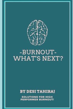 Burnout - What's Next?: Solutions for High-Performer Burnout - Tahiraj, Desi