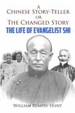 A Chinese Story-Teller, or a Changed Story: The Life of Evangelist Shi