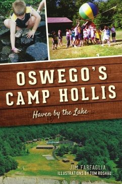 Oswego's Camp Hollis: Haven by the Lake - Farfaglia, Jim