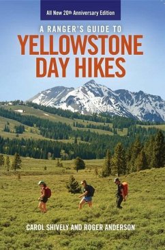 A Ranger's Guide to Yellowstone Day Hikes: All New Anniversary Edition - Anderson, Roger; Shively, Carol