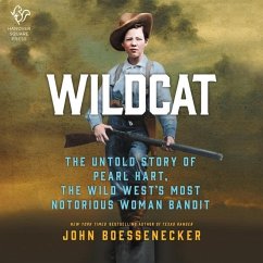 Wildcat: The Untold Story of Pearl Hart, the Wild West's Most Notorious Woman Bandit - Boessenecker, John