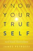 Know Your True Self: The Formula to Raise Human Consciousness