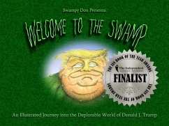Welcome to the Swamp: An Illustrated Journey Into the Deplorable World of Donald J. Trump - Don, Swampy