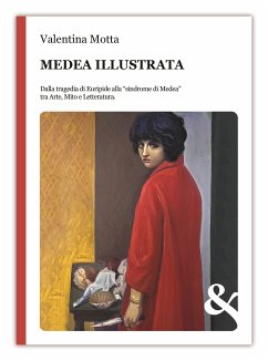 Medea illustrata. Dalla tragedia di Euripide alla “sindrome di Medea” tra Arte, Mito e Letteratura (fixed-layout eBook, ePUB) - Motta, Valentina